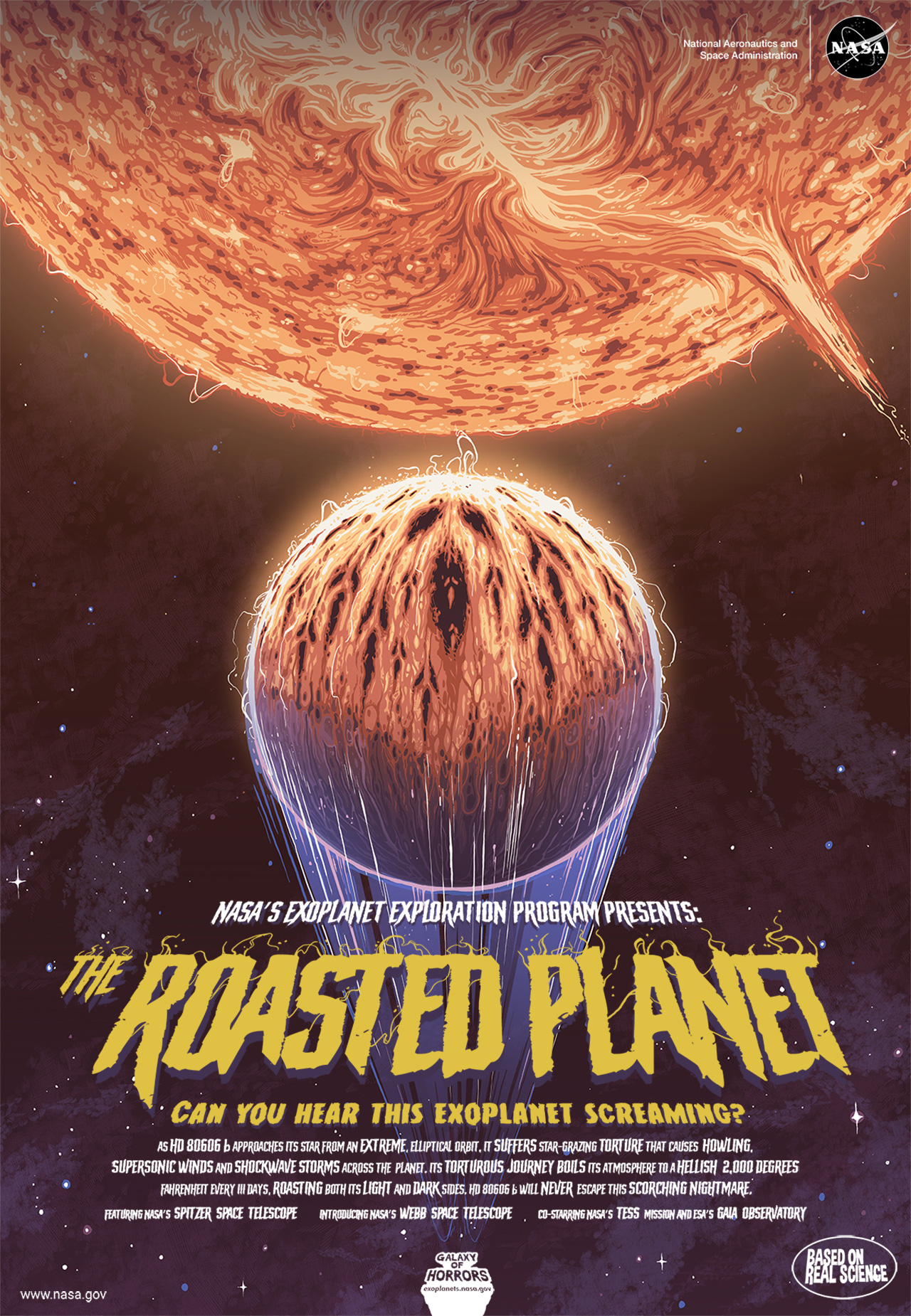 In this poster, an exoplanet approaches its orange star in orbit. It is uncomfortably close to the fiery blaze. Its atmosphere is glowing and roasting, causing a torturous journey around the star.